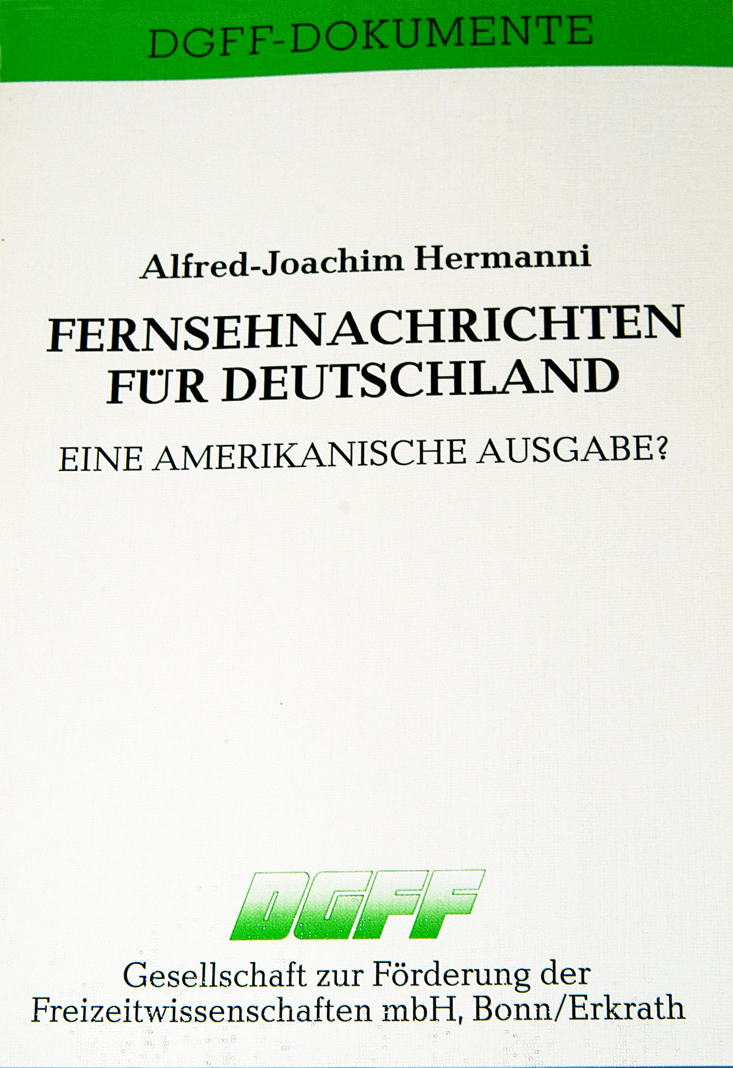 Buchtitel "Fernsehnachrichten für Deutschland. Eine amerikanische Ausgabe?" von Professor Dr. Alfred-Joachim Hermanni